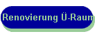 Renovierung �-Raum